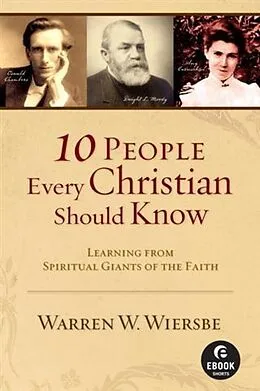 E-Book (epub) 10 People Every Christian Should Know (Ebook Shorts) von Warren W. Wiersbe