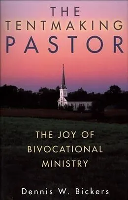 E-Book (epub) Tentmaking Pastor von Dennis Bickers
