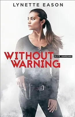 E-Book (epub) Without Warning (Elite Guardians Book #2) von Lynette Eason