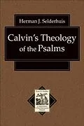 E-Book (epub) Calvin's Theology of the Psalms (Texts and Studies in Reformation and Post-Reformation Thought) von Herman J. Selderhuis