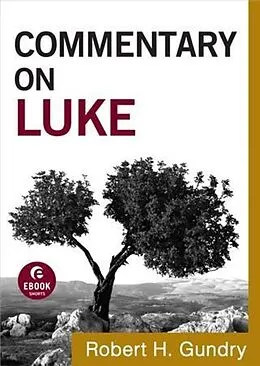 E-Book (epub) Commentary on Luke (Commentary on the New Testament Book #3) von Robert H. Gundry