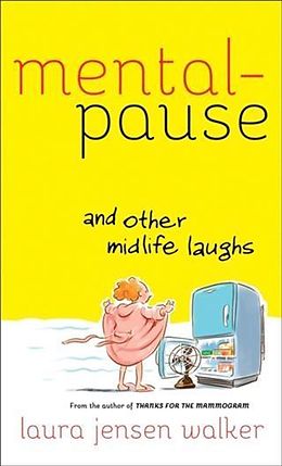 E-Book (epub) Mentalpause and Other Midlife Laughs von Laura Jensen Walker