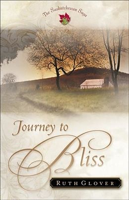 eBook (epub) Journey to Bliss (Saskatchewan Saga Book #3) de Ruth Glover