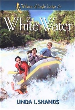 E-Book (epub) White Water (Wakara of Eagle Lodge Book #3) von Linda I. Shands
