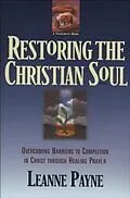 ePUB Restoring the Christian Soul von Leanne Payne