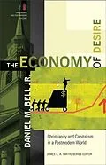 E-Book (epub) Economy of Desire (The Church and Postmodern Culture) von Daniel M. Bell Jr.