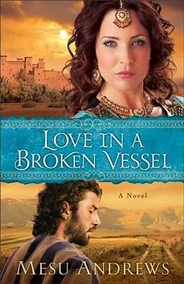 E-Book (epub) Love in a Broken Vessel ( Book #3) von Mesu Andrews