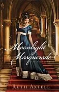 E-Book (epub) Moonlight Masquerade (London Encounters Book #1) von Ruth Axtell
