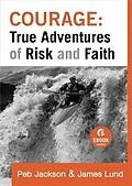 E-Book (epub) Courage: True Adventures of Risk and Faith (Ebook Shorts) von Peb Jackson
