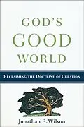 ePUB God's Good World von Jonathan R. Wilson