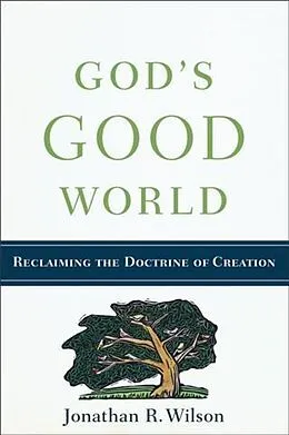 ePUB God's Good World von Jonathan R. Wilson