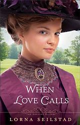 E-Book (epub) When Love Calls (The Gregory Sisters Book #1) von Lorna Seilstad