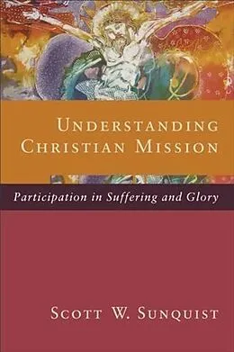 E-Book (epub) Understanding Christian Mission von Scott W. Sunquist