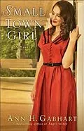 E-Book (epub) Small Town Girl (Rosey Corner Book #2) von Ann H. Gabhart