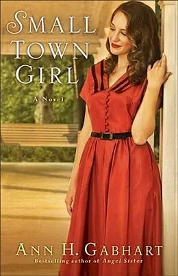 E-Book (epub) Small Town Girl (Rosey Corner Book #2) von Ann H. Gabhart