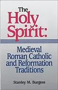 E-Book (epub) Holy Spirit: Medieval Roman Catholic and Reformation Traditions von Stanley M. Burgess