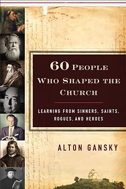 eBook (epub) 60 People Who Shaped the Church de Alton Gansky