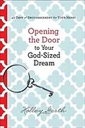 E-Book (epub) Opening the Door to Your God-Sized Dream von Holley Gerth
