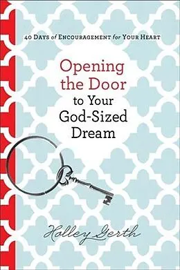 E-Book (epub) Opening the Door to Your God-Sized Dream von Holley Gerth