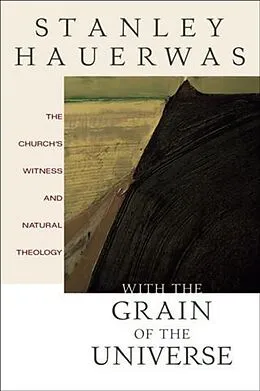 ePUB With the Grain of the Universe von Stanley Hauerwas