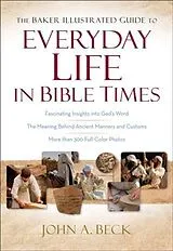 E-Book (epub) Baker Illustrated Guide to Everyday Life in Bible Times von John A. Beck