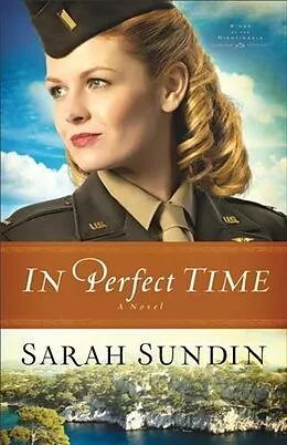 E-Book (epub) In Perfect Time (Wings of the Nightingale Book #3) von Sarah Sundin