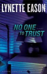 E-Book (epub) No One to Trust (Hidden Identity Book #1) von Lynette Eason