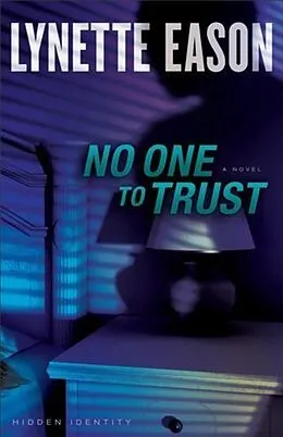 E-Book (epub) No One to Trust (Hidden Identity Book #1) von Lynette Eason