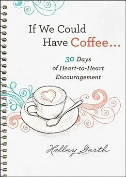 E-Book (epub) If We Could Have Coffee... (Ebook Shorts) von Holley Gerth