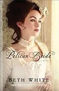 E-Book (epub) Pelican Bride (Gulf Coast Chronicles Book #1) von Beth White