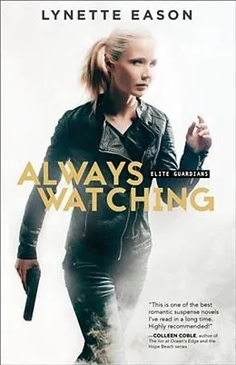 E-Book (epub) Always Watching (Elite Guardians Book #1) von Lynette Eason