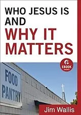E-Book (epub) Who Jesus Is and Why It Matters (Ebook Shorts) von Jim Wallis