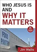 E-Book (epub) Who Jesus Is and Why It Matters (Ebook Shorts) von Jim Wallis