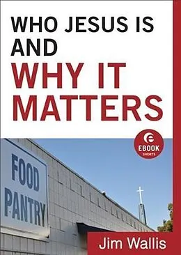 E-Book (epub) Who Jesus Is and Why It Matters (Ebook Shorts) von Jim Wallis