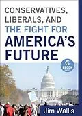 E-Book (epub) Conservatives, Liberals, and the Fight for America's Future (Ebook Shorts) von Jim Wallis