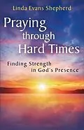 E-Book (epub) Praying through Hard Times von Linda Evans Shepherd