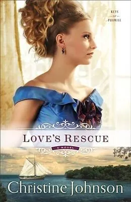 E-Book (epub) Love's Rescue (Keys of Promise Book #1) von Christine Johnson