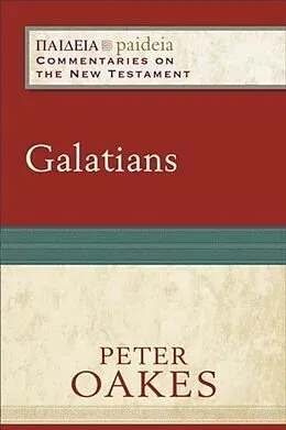 E-Book (epub) Galatians (Paideia: Commentaries on the New Testament) von Peter Oakes