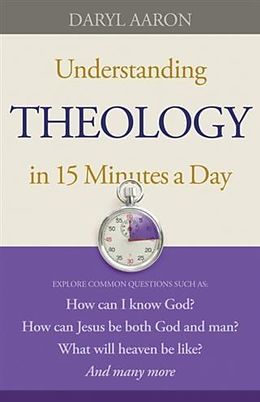 E-Book (epub) Understanding Theology in 15 Minutes a Day von Daryl Aaron