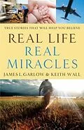 E-Book (epub) Real Life, Real Miracles von James L. Garlow