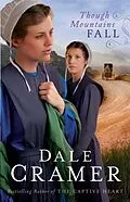 E-Book (epub) Though Mountains Fall (The Daughters of Caleb Bender Book #3) von Dale Cramer