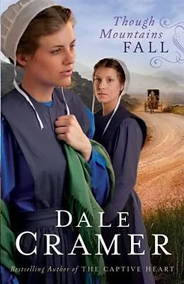 E-Book (epub) Though Mountains Fall (The Daughters of Caleb Bender Book #3) von Dale Cramer