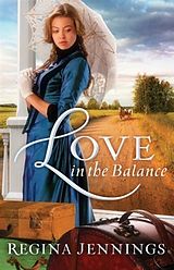 eBook (epub) Love in the Balance (Ladies of Caldwell County Book #2) de Regina Jennings