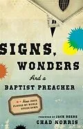 E-Book (epub) Signs, Wonders and a Baptist Preacher von Chad Norris