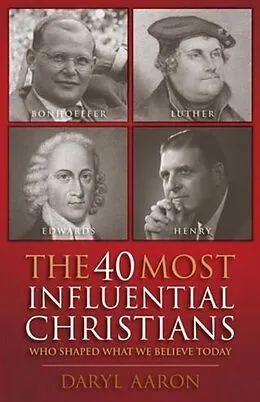 E-Book (epub) 40 Most Influential Christians . . . Who Shaped What We Believe Today von Daryl Aaron