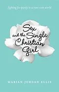 E-Book (epub) Sex and the Single Christian Girl von Marian Jordan Ellis