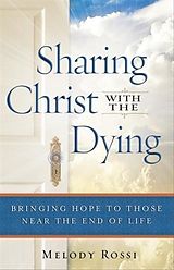 eBook (epub) Sharing Christ With the Dying de Melody Rossi