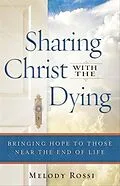 E-Book (epub) Sharing Christ With the Dying von Melody Rossi