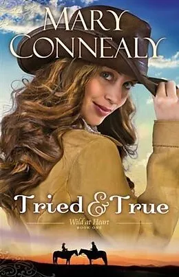 E-Book (epub) Tried and True (Wild at Heart Book #1) von Mary Connealy