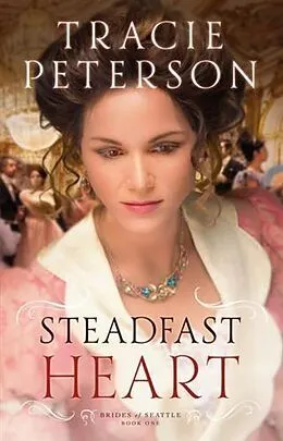 E-Book (epub) Steadfast Heart (Brides of Seattle Book #1) von Tracie Peterson